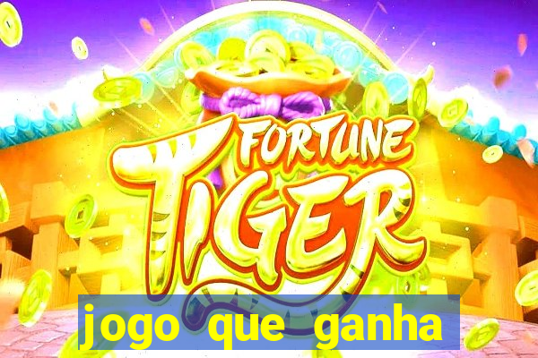 jogo que ganha dinheiro sem colocar dinheiro